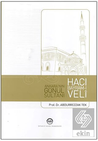 Ankara\'nın Gönül Sultanı Hacı Bayram-ı Veli