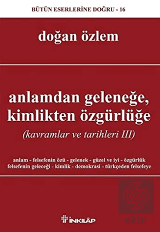 Anlamdan Geleneğe, Kimlikten Özgürlüğe