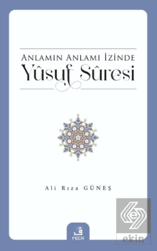 Anlamın Anlamı İzinde Yusuf Suresi