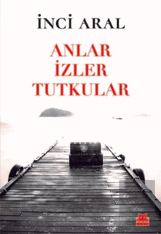 Anlar İzler Tutkular