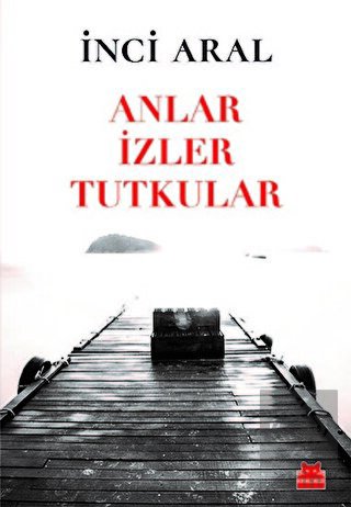 Anlar İzler Tutkular