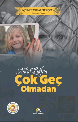 Anlat Lütfen Çok Geç Olmadan