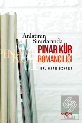 Anlatının Sınırlarında Pınar Kür Romancılığı