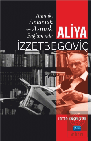 Anmak, Anlamak ve Aşmak Bağlamında Aliya İzztebego