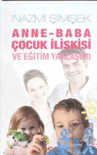 Anne - Baba Çocuk İlişkisi ve Eğitim Yaklaşımı