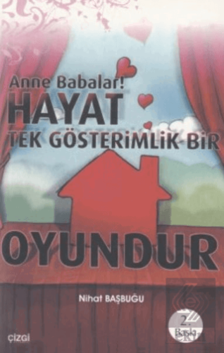 Anne Babalar Hayat Tek Gösterimlik Bir Oyundur