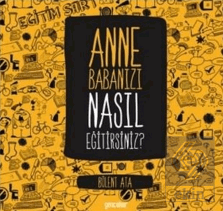 Anne Babanızı Nasıl Eğitirsiniz?