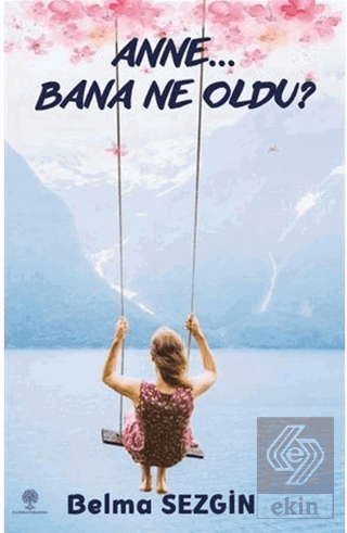 Anne… Bana Ne Oldu?