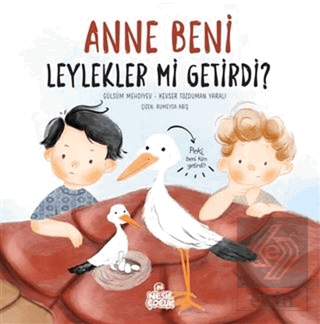 Anne Beni Leylekler mi Getirdi?