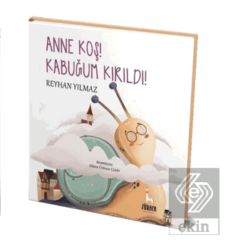 Anne Koş! Kabuğum Kırıldı!