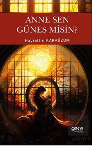 Anne Sen Güneş Misin?