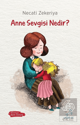 Anne Sevgisi Nedir?