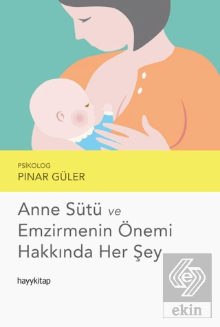 Anne Sütü ve Emzirmenin Önemi Hakkında Her Şey