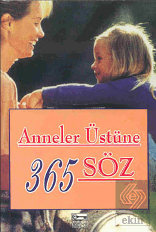 Anneler Üstüne 365 Söz