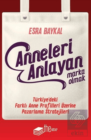 Anneleri Anlayan Marka Olmak