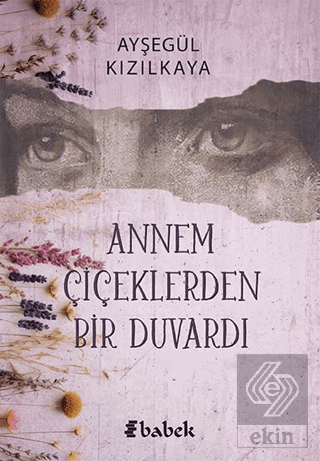 Annem Çiçeklerden Bir Duvardı