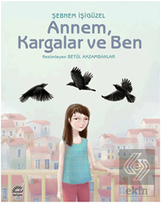 Annem, Kargalar ve Ben