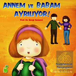 Annem ve Babam Ayrılıyor! (Duygularım ve Davranışl