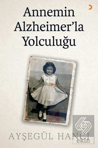 Annemin Alzheimer'la Yolculuğu