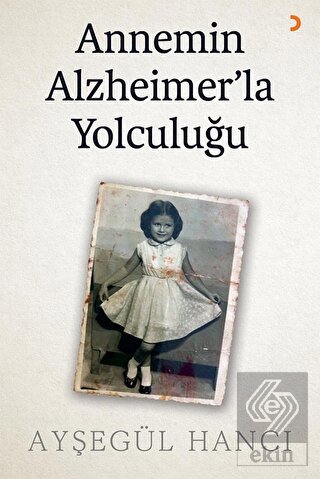 Annemin Alzheimer'la Yolculuğu