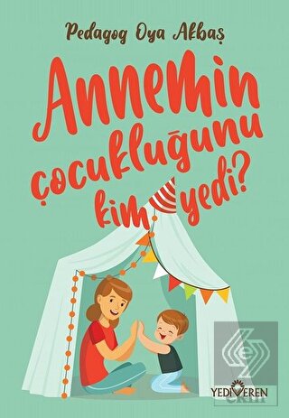 Annemin Çocukluğunu Kim Yedi?