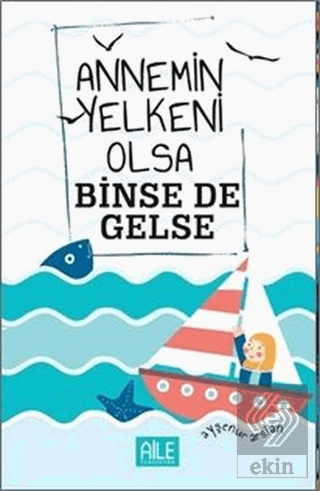 Annemin Yelkeni Olsa Binse de Gelse