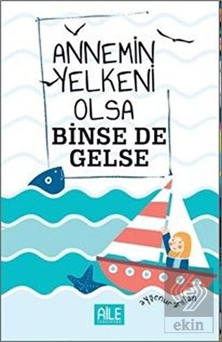 Annemin Yelkeni Olsa Binse de Gelse