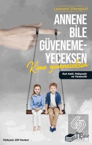 Annene Bile Güvenemeyeceksen Kime Güveneceksin