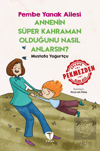 Annenin Süper Kahraman Olduğunu Nasıl Anlarsın? Pe