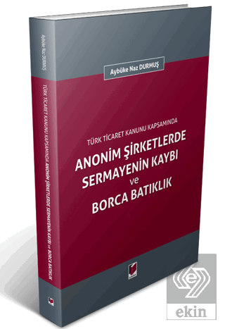 Anonim Şirketlerde Sermayenin Kaybı ve Borca Batık