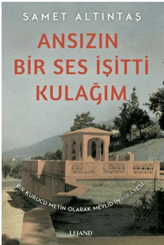 Ansızın Bir Ses İşitti Kulağım - Bir Kurucu Metin