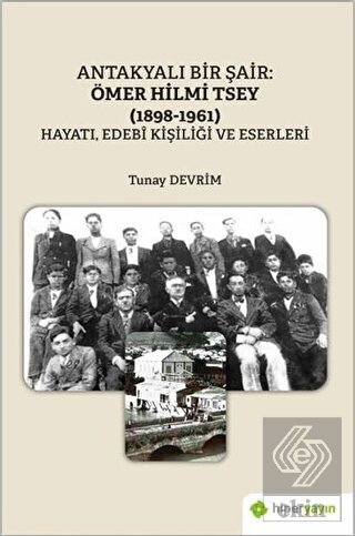 Antakyalı Bir Şair: Ömer Hilmi Tsey (1898-1961)