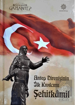 Antep Direnişinin İlk Kıvılcımı Şehitkamil