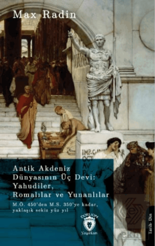 Antik Akdeniz Dünyasının Üç Devi: Yahudiler, Romal