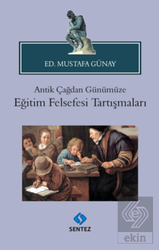 Antik Çağdan Günümüze Eğitim Felsefesi Tartışmalar