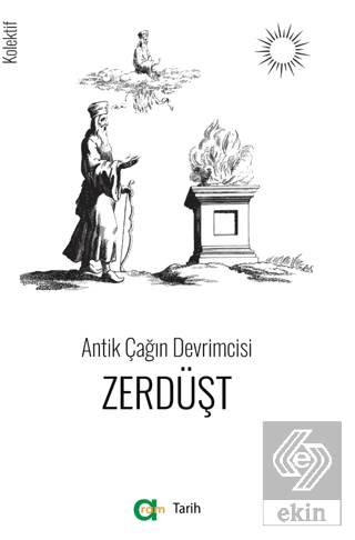 Antik Çağın Devrimcisi - Zerdüşt