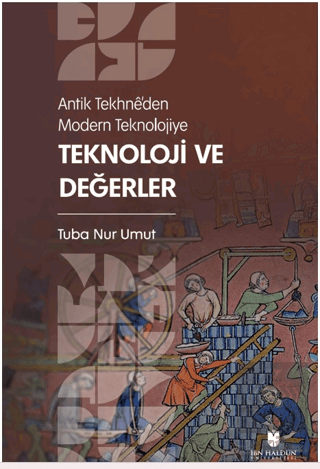 Antik Tekhne'den Modern Teknolojiye: Teknoloji ve