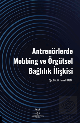 Antrenörlerde Mobbing ve Örgütsel Bağlılık İlişkisi