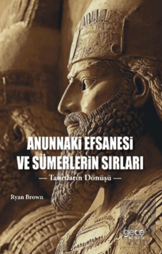 Anunnaki Efsanesi ve Sümerlerin Sırları