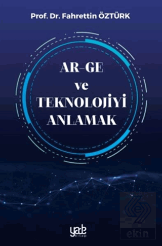 Ar-Ge ve Teknolojiyi Anlamak