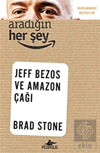 Aradığın Her Şey: Jeff Bezos ve Amazon Çağı