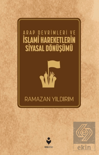 Arap Devrimleri ve İslami Hareketlerin Siyasal Dön