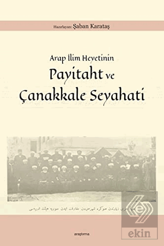 Arap İlim Heyetinin Payitaht ve Çanakkale Seyahati