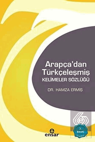 Arapça\'dan Türkçeleşmiş Kelimeler Sözlüğü