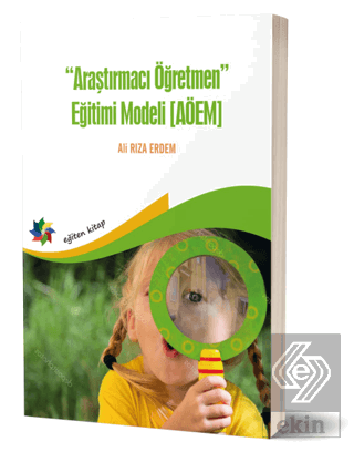 Araştırmacı Öğretmen Eğitimi Modeli (AÖEM)