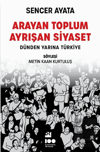 Arayan Toplum, Ayrışan Siyaset: Dünden Yarına Türk