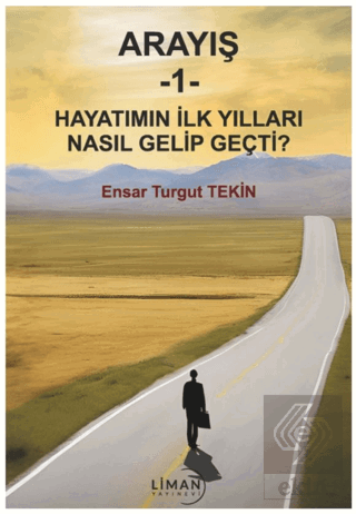 Arayış 1- Hayatımın İlk Yılları Nasıl Gelip Geçti