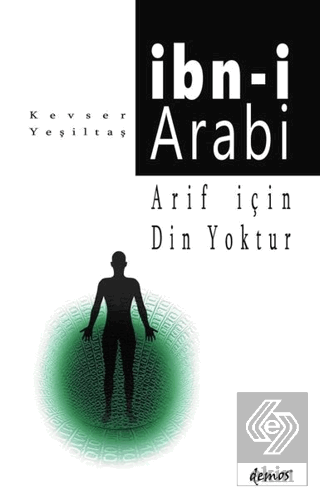 Arif İçin Din Yoktur - İbn-i Arabi