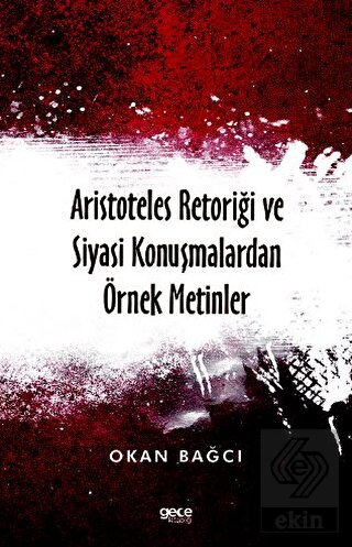 Aristoteles Retoriği ve Siyasi Konuşmalardan Örnek