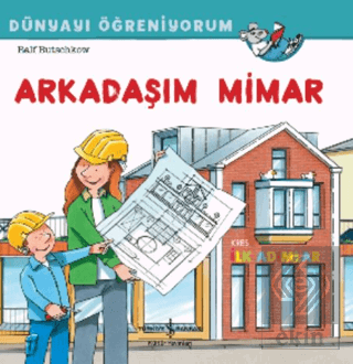 Arkadaşım Mimar Dünyayı Öğreniyorum